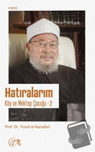 Hatıralarım - Köy ve Mektep Çocuğu - Yusuf el-Karadavi - Nida Yayınlar