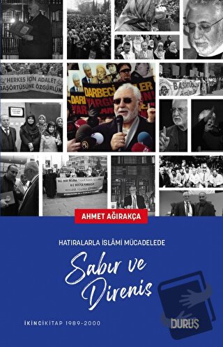 Hatıralarla İslami Mücadelede Sabır ve Direniş - Ahmet Ağırakça - Duru