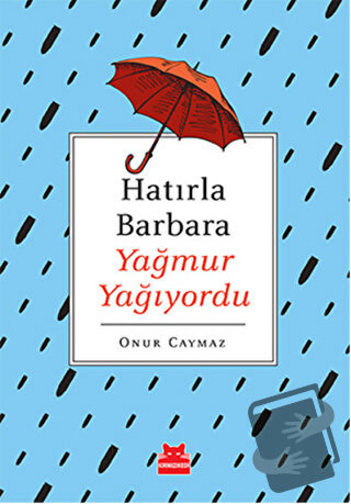 Hatırla Barbara Yağmur Yağıyordu - Onur Caymaz - Kırmızı Kedi Yayınevi