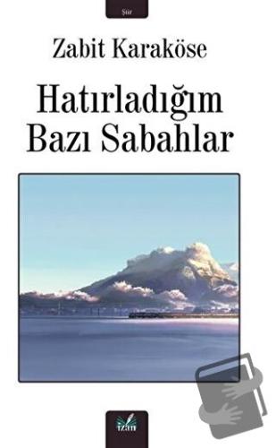 Hatırladığım Bazı Sabahlar - Zabit Karaköse - İzan Yayıncılık - Fiyatı