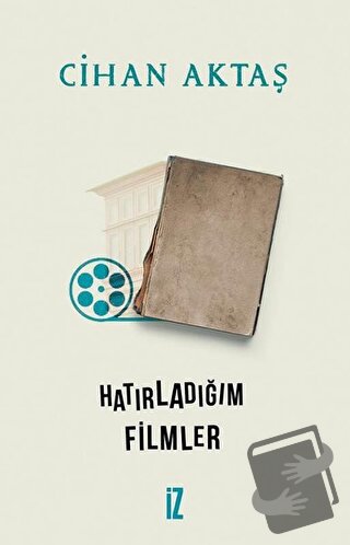 Hatırladığım Filmler - Cihan Aktaş - İz Yayıncılık - Fiyatı - Yorumlar