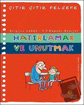 Hatırlamak ve Unutmak - Çıtır Çıtır Felsefe 29 - Brigitte Labbe - Günı