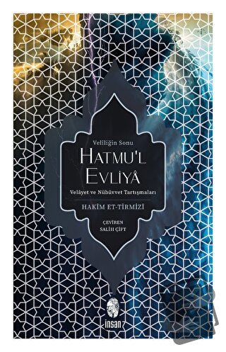 Hatmu’l Evliya - Veliliğin Sonu - Hakim et-Tirmizi - İnsan Yayınları -