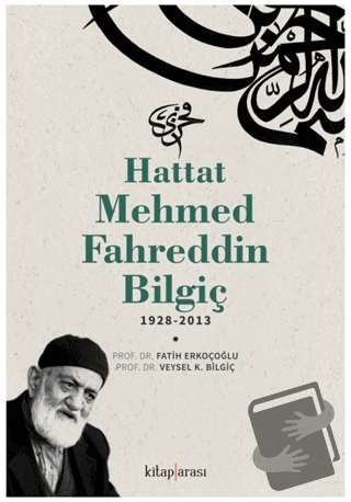 Hattat Mehmed Fahreddin Bilgiç - Veysel K. Bilgiç - Kitap Arası - Fiya