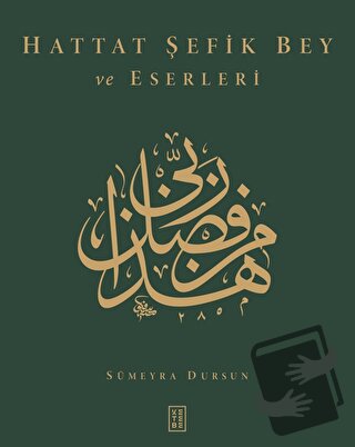 Hattat Şefik Bey ve Eserleri (Ciltli) - Sümeyra Dursun - Ketebe Yayınl