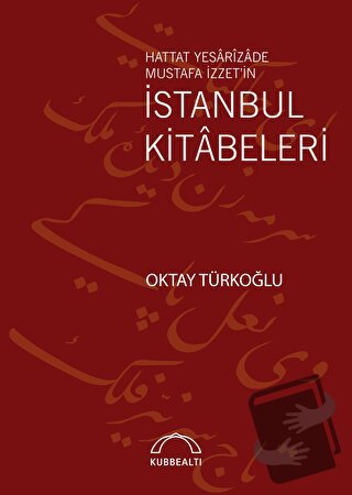 Hattat Yesarizade Mustafa İzzet’in İstanbul Kitabeleri - Oktay Türkoğl