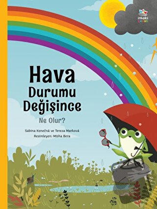 Hava Durumu Değişince Ne Olur? - Sabina Konecna - İthaki Çocuk Yayınla