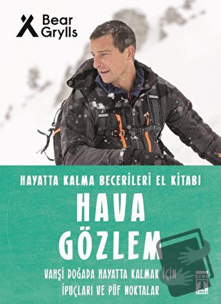 Hava Gözlem - Hayatta Kalma Becerileri El Kitabı 10 - Bear Grylls - Ge