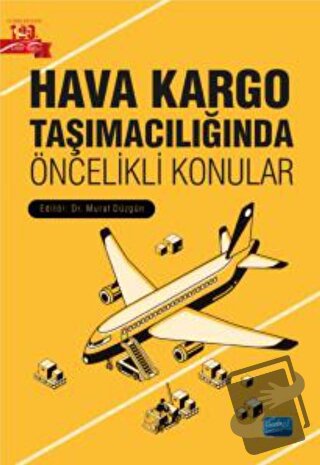 Hava Kargo Taşımacılığında Öncelikli Konular - Ayşe Güngör - Nobel Aka