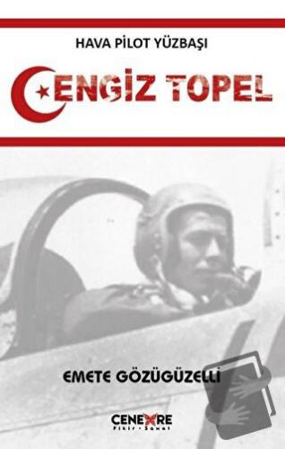 Hava Pilot Yüzbaşı Cengiz Topel - Emete Gözügüzelli - Cenevre Fikir Sa