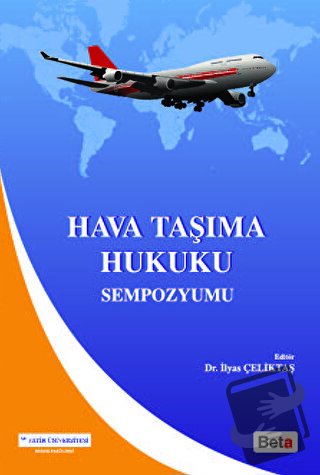 Hava Taşıma Hukuku Sempozyumu - İlyas Çeliktaş - Beta Yayınevi - Fiyat