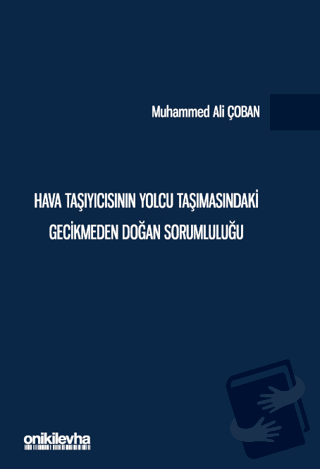 Hava Taşıyıcısının Yolcu Taşımasındaki Gecikmeden Doğan Sorumluluğu - 