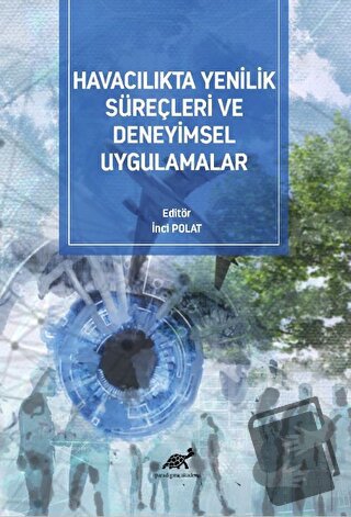 Havacılıkta Yenilik Süreçleri Ve Deneyimsel Uygulamalar - İnci Polat -