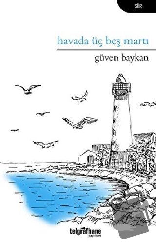 Havada Üç Beş Martı - Güven Baykan - Telgrafhane Yayınları - Fiyatı - 