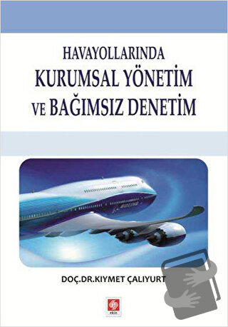 Havayollarında Kurumsal Yönetim ve Bağımsız Denetim - Kıymet Çalıyurt 