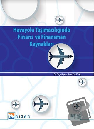 Havayolu Taşımacılığında Finans ve Finansman Kaynakları - Ünal Battal 