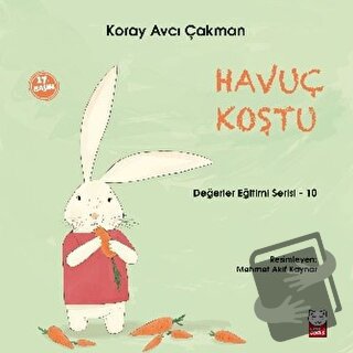 Havuç Koştu - Değerler Eğitimi Serisi - 10 - Koray Avcı Çakman - Kırmı