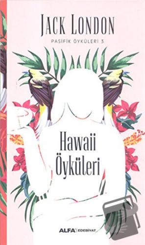 Hawaii Öyküleri - Jack London - Alfa Yayınları - Fiyatı - Yorumları - 