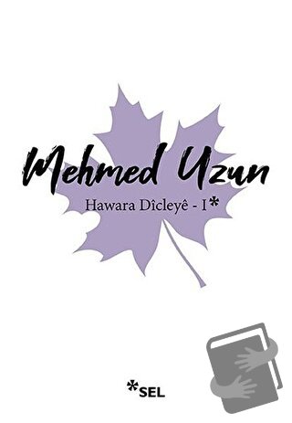 Hawara Dicleye - 1 - Mehmed Uzun - Sel Yayıncılık - Fiyatı - Yorumları