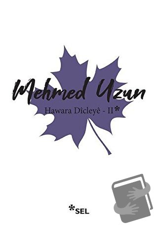 Hawara Dicleye - 2 - Mehmed Uzun - Sel Yayıncılık - Fiyatı - Yorumları