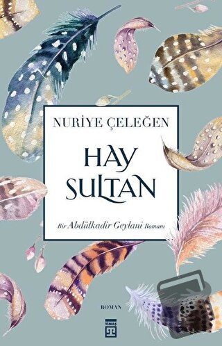 Hay Sultan - Nuriye Çeleğen - Timaş Yayınları - Fiyatı - Yorumları - S