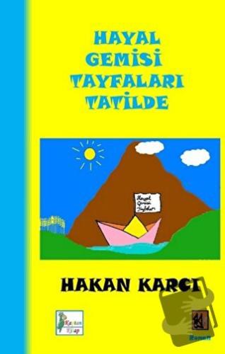 Hayal Gemisi Tayfaları Tatilde - Hakan Karcı - Kaptan Kitap - Fiyatı -