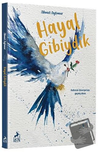 Hayal Gibiydik - Ahmet Aytimur - Ren Kitap - Fiyatı - Yorumları - Satı