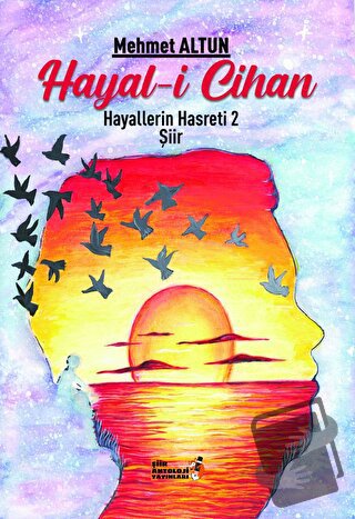 Hayal-i Cihan - Hayallerin Hasreti 2 - Mehmet Altun - Şiir Antoloji Ya