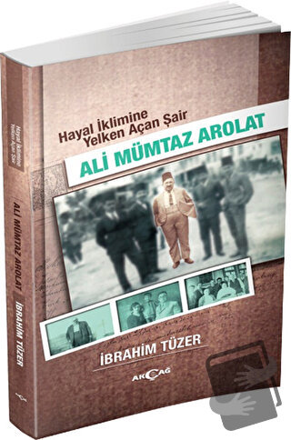 Hayal İklimine Yelken Açan Şair : Ali Mümtaz Arolat - İbrahim Tüzer - 