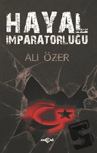 Hayal İmparatorluğu - Ali Özer - Akçağ Yayınları - Fiyatı - Yorumları 