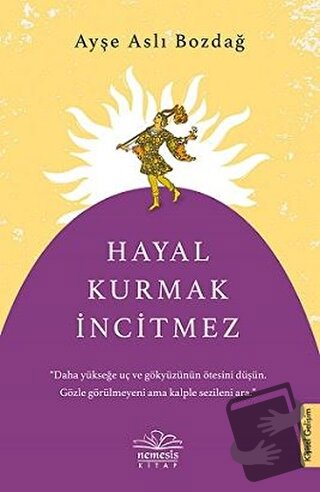 Hayal Kurmak İncitmez - Ayşe Aslı Bozdağ - Nemesis Kitap - Fiyatı - Yo