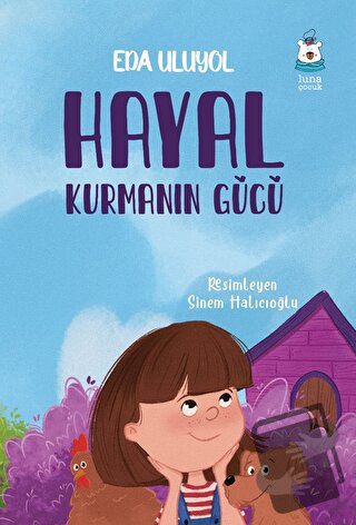 Hayal Kurmanın Gücü - Eda Uluyol - Luna Çocuk Yayınları - Fiyatı - Yor