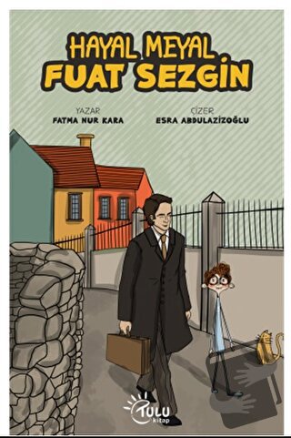 Hayal Meyal Fuat Sezgin - Fatma Nur Kara - Tulu Kitap - Fiyatı - Yorum