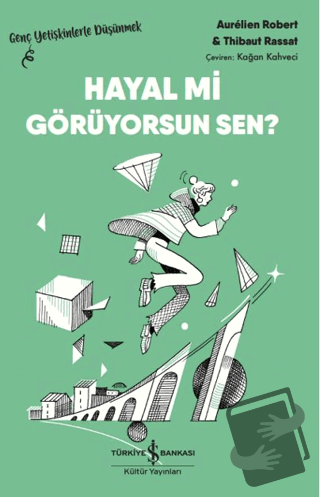 Hayal mi Görüyorsun Sen? - Aurelien Robert - İş Bankası Kültür Yayınla