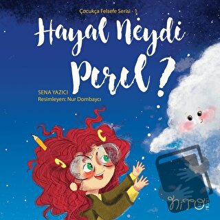 Hayal Neydi Pırıl? - Çocukça Felsefe Serisi 1 - Sena Yazıcı - Nito Kit