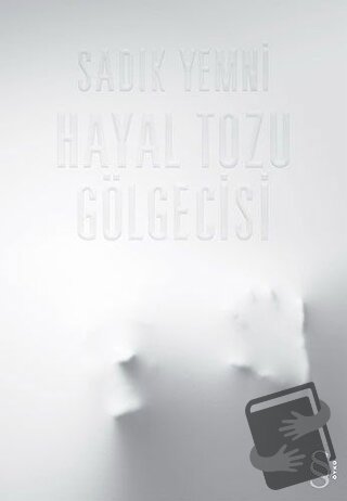 Hayal Tozu Gölgecisi - Sadık Yemni - Everest Yayınları - Fiyatı - Yoru