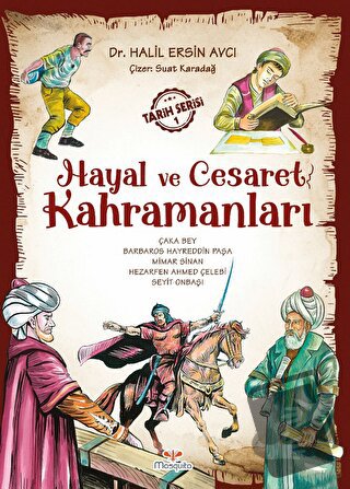 Hayal Ve Cesaret Kahramanları - 1 - Halil Ersin Avcı - Mosquito Yayınl