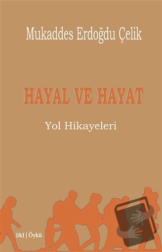 Hayal ve Hayat - Mukaddes Erdoğdu Çelik - J&J Yayınları - Fiyatı - Yor