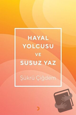 Hayal Yolcusu ve Susuz Yaz - Şükrü Çiğdem - Cinius Yayınları - Fiyatı 