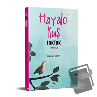 Hayalci Kuş Taktak - Gülsüm Doruk - Mavi Nefes Yayınları - Fiyatı - Yo