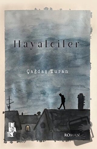 Hayalciler - Çağdaş Turan - Edebiyatist - Fiyatı - Yorumları - Satın A