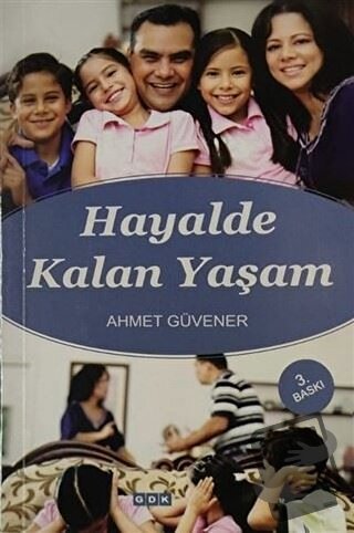 Hayalde Kalan Yaşam - Ahmet Güvener - GDK Yayınları - Fiyatı - Yorumla