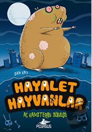 Hayalet Hayvanlar 1 - Sam Hay - Pegasus Çocuk Yayınları - Fiyatı - Yor