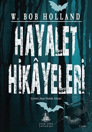 Hayalet Hikayeleri - W. Bob Holland - Yitik Ülke Yayınları - Fiyatı - 