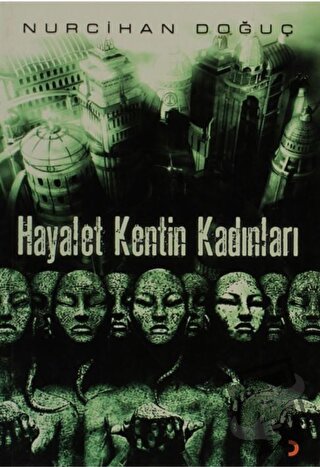 Hayalet Kentin Kadınları - Nurcihan Doğuç - Cinius Yayınları - Fiyatı 