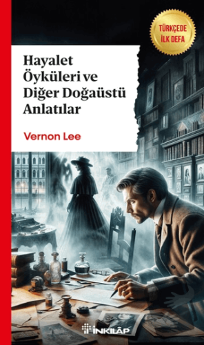 Hayalet Öyküleri ve Diğer Doğaüstü Anlatılar - Vernon Lee - İnkılap Ki