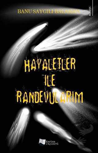 Hayaletler ile Randevularım - Banu Saygılı Balaman - Karina Yayınevi -