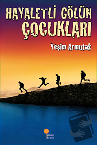 Hayaletli Gölün Çocukları - Yeşim Saygın Armutak - Günışığı Kitaplığı 