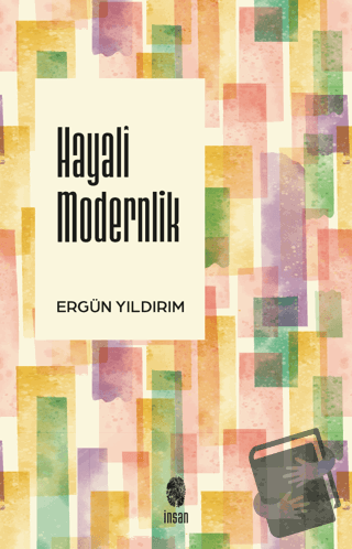 Hayali Modernlik - Ergün Yıldırım - İnsan Yayınları - Fiyatı - Yorumla