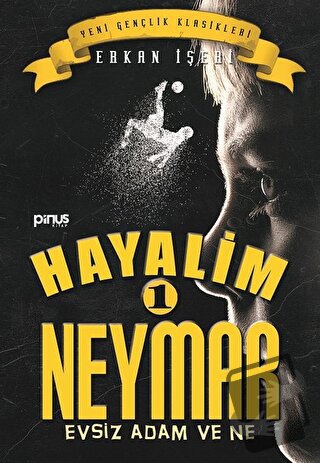 Hayalim Neymar 1 - Evsiz Adam ve Ne - Erkan İşeri - Pinus Kitap - Fiya